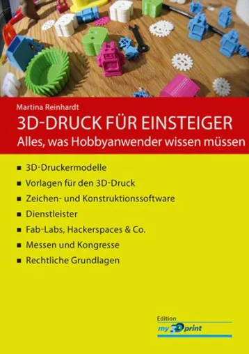 Neues Buch: "3D-Druck für Einsteiger - Was Hobbyanwender wissen müssen" Bild: Neues Buch: "3D-Druck für Einsteiger - Was Hobbyanwender wissen müssen"