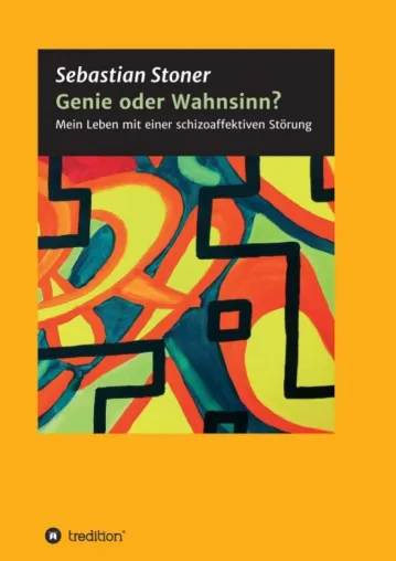 Genie oder Wahnsinn? - Mein Leben mit einer schizoaffektiven Störung Bild: Genie oder Wahnsinn? - Mein Leben mit einer schizoaffektiven Störung