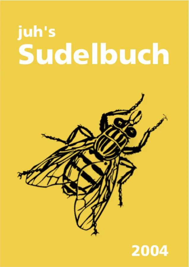 Band 7 von juh's Sudelbuch enthält Sudeleien aus dem Jahr 2004.