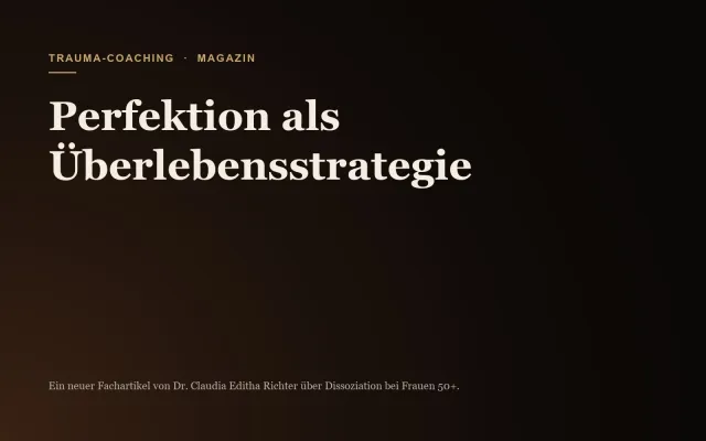 Bild: Dissoziation bei Frauen 50+: Warum Perfektion oft eine Überlebensstrategie ist
