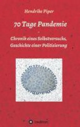 Bild: 70 Tage Pandemie - Chronik eines Selbstversuchs, Geschichte einer Politisierung