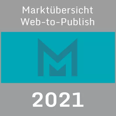 Bild: Marktübersicht Web-to-Publish 2021: Crossmediale Marketingportale, Services für IT und Medienproduktion