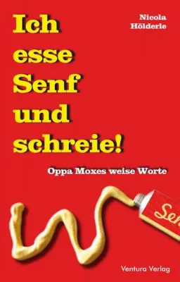 Bild: Alltagsweisheiten aus dem Ruhrpott: "Ich esse Senf und schreie" (Buchneuheit)