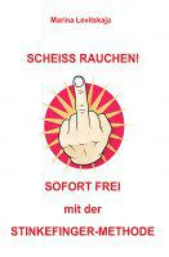 Bild: "SCHEISS RAUCHEN!" - Zeigen Sie dem Rauchen den Stinkefinger!