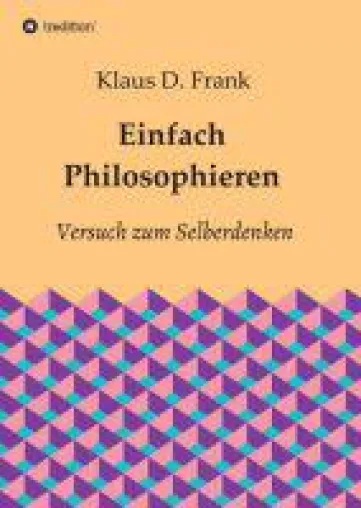 Einfach Philosophieren - eine Anleitung zum Selberdenken Bild: Einfach Philosophieren - eine Anleitung zum Selberdenken