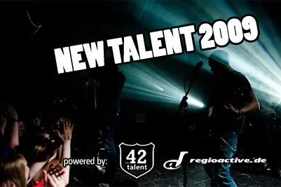 NEW TALENT 2009 - Der große Kick für deine Band! Bild: NEW TALENT 2009 - Der große Kick für deine Band!