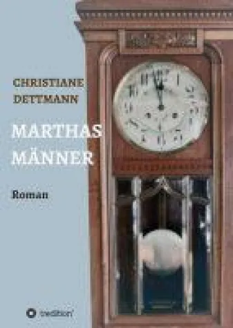 Marthas Männer - Bewegender Frauen-Roman mit historischem Hintergrund Bild: Marthas Männer - Bewegender Frauen-Roman mit historischem Hintergrund