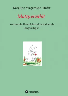 Bild: Matty erzählt - Warum ein Hasenleben überhaupt nicht langweilig ist