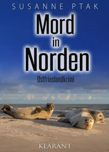 Bild: Neuerscheinung: Ostfrieslandkrimi "Mord in Norden" von Susanne Ptak im Klarant Verlag