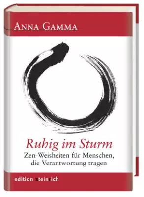 Bild: Anna Gamma: Ruhig im Sturm. Zen-Weisheiten für Menschen, die Verantwortung tragen