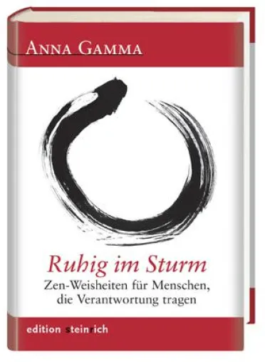 Bild: Anna Gamma: Ruhig im Sturm. Zen-Weisheiten für Menschen, die Verantwortung tragen