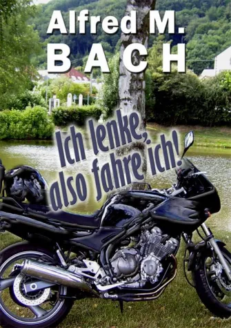 Bild: Ich lenke, also fahre ich! – Neues Taschenbuch von Alfred M. Bach erschienen