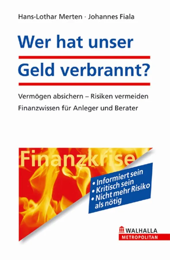 Hans-Lothar Merten/Johannes Fiala: Wer hat unser Geld verbrannt?, WALHALLA Fachverlag, 19,90 EUR