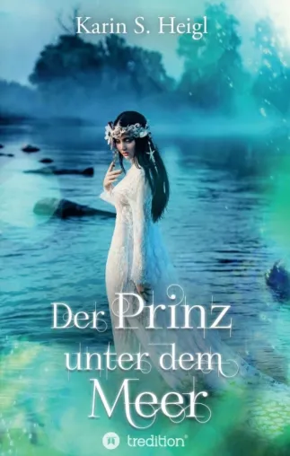 Bild: Der Prinz unter dem Meer - Abenteuerliche und bittersüße Unterwasser-Romantasy