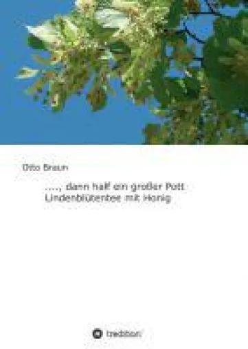 Bild: Dann half ein großer Pott Lindenblütentee mit Honig - eine nostalgische Hommage an Ostpreußen