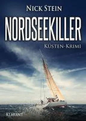 Bild: Neuerscheinung: "Nordseekiller - Küsten-Krimi" von Nick Stein im Klarant Verlag