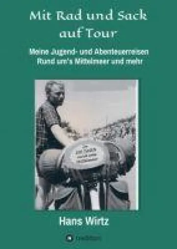 Mit Rad und Sack auf Tour - Meine Jugend- und Abenteuerreisen Bild: Mit Rad und Sack auf Tour - Meine Jugend- und Abenteuerreisen