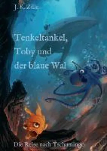 Bild: Tenkeltankel, Toby und der blaue Wal - Eine Geschichte von Mut und neuen Freunden