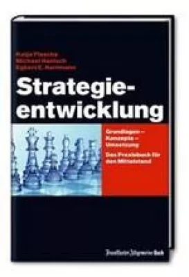 Strategieentwicklung – Das Praxisbuch für Unternehmer im Mittelstand, die auch morgen erfolgreich sein wollen Bild: Strategieentwicklung – Das Praxisbuch für Unternehmer im Mittelstand, die auch morgen erfolgreich sein wollen