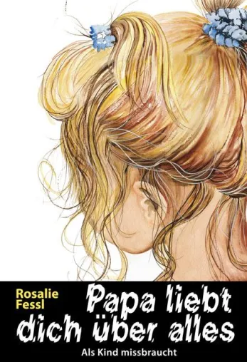 Bild: Neuerscheinung "Papa liebt dich über alles" beim Rosamontis Verlag - Buch zum Thema Kindesmissbrauch