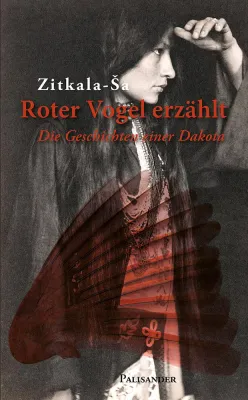 Bild: Buchveröffentlichung: 'Roter Vogel erzählt' – das erzählerische Werk der Dakota-Indianerin Zitkala-Ša