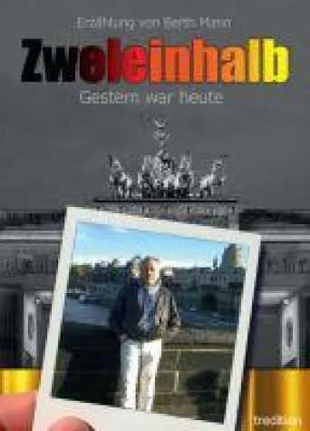 Gestern war heute - Teil 3 der mitreißenden Geschichte "Zweieinhalb" Bild: Gestern war heute - Teil 3 der mitreißenden Geschichte "Zweieinhalb"