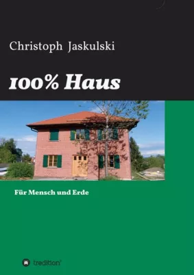 Bild: 100% Haus - Kritische Betrachtungen zur Bauphysikmaterie