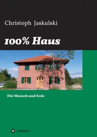 100% Haus - Kritische Betrachtungen zur Bauphysikmaterie Bild: 100% Haus - Kritische Betrachtungen zur Bauphysikmaterie