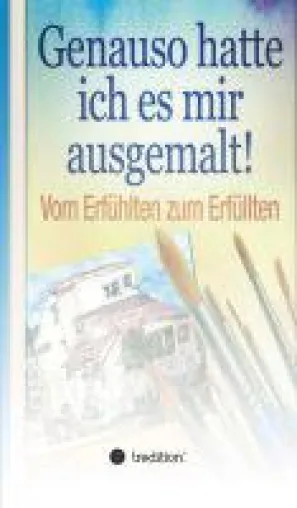 Bild: Genauso hatte ich es mir ausgemalt - Auszug aus dem Gesamtwerk Nevilles als Anregung zu einem besseren Le