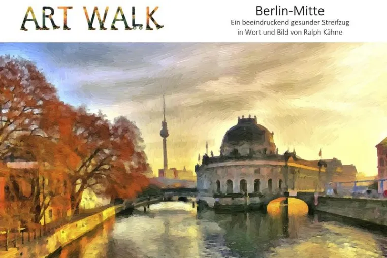 Bild: ART WALK Berlin-Mitte - Ein beeindruckend gesunder Streifzug in Wort und Bild