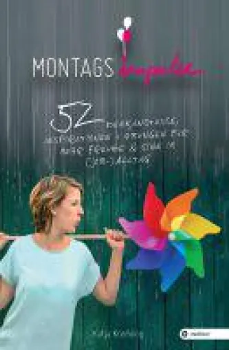 Bild: Montags-Impulse  - 52 pfiffige Denkanstöße und Inspirationen für mehr Freude und Sinn im (Job-) Alltag