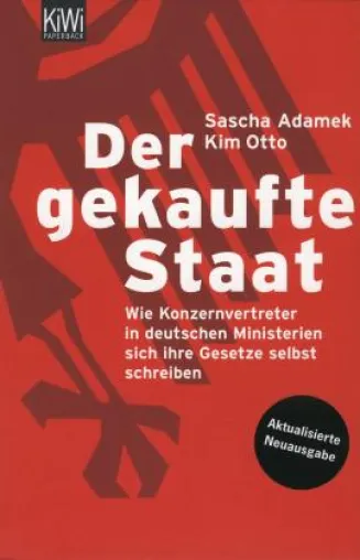 Bild: Der gekaufte Staat: »Sie sitzen in Ministerien, bezahlt von Konzernen. Früher nannte man das Korruption.«