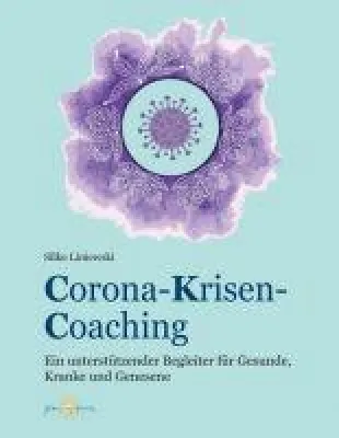 Bild: Corona-Krisen-Coaching - Ein unterstützender Begleiter für Gesunde, Kranke und Genesende