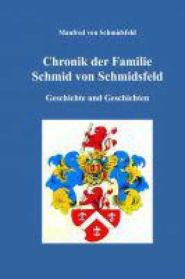 Bild: Chronik der Familie Schmid von Schmidsfeld - neues Buch skizziert eine packende Familiengeschichte