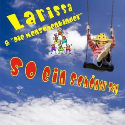Bild: LARISSA & DIE MENSCHENKINDER – So ein schöner Tag