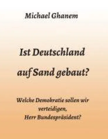 Bild: Ist Deutschland auf Sand gebaut? - Welche Demokratie sollen wir verteidigen, Herr Bundespräsident?