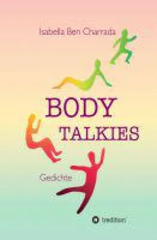 BODY TALKIES - eine lyrische Hommage an unseren Körper Bild: BODY TALKIES - eine lyrische Hommage an unseren Körper
