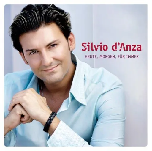 Bild: Silvio d’Anza – Heute, Morgen, Für Immer