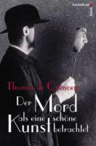 Gerhild Tieger - Thomas de Quinceys Essay über den Mord als schöne Kunst Bild: Gerhild Tieger - Thomas de Quinceys Essay über den Mord als schöne Kunst
