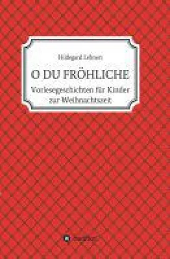 O DU FRÖHLICHE - Lustige (Vorlese-)Geschichten rund um die Weihnachtszeit Bild: O DU FRÖHLICHE - Lustige (Vorlese-)Geschichten rund um die Weihnachtszeit