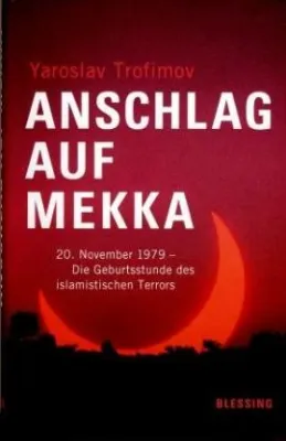 Bild: Blessing Verlag - »Anschlag auf Mekka – Die Geburtsstunde des islamistischen Terrors«