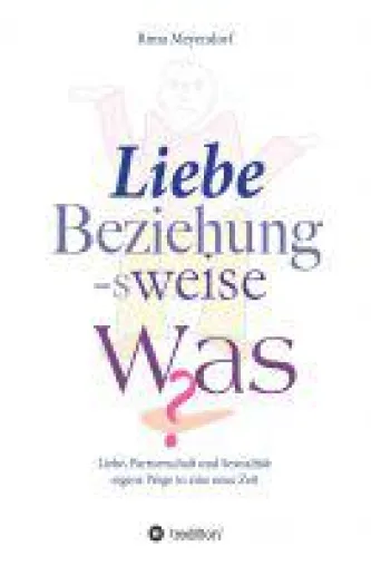 Bild: Liebe, Beziehung-sweise Was? - aktueller Ratgeber zur Selbstfindung