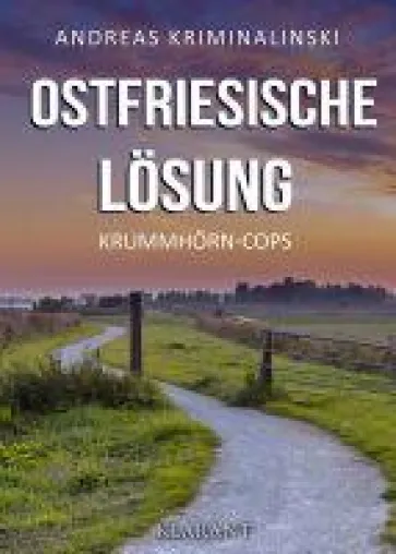 Bild: Neuerscheinung: Ostfrieslandkrimi "Ostfriesische Lösung" von Andreas Kriminalinski im Klarant Verlag