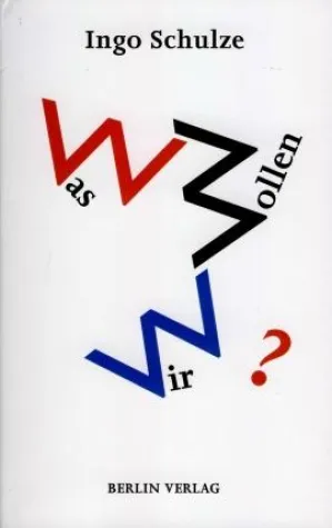 Ingo Schulz: »Was wollen wir?« Bild: Ingo Schulz: »Was wollen wir?«