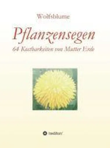 Pflanzensegen - Segensgedichte und Pflanzenbilder Bild: Pflanzensegen - Segensgedichte und Pflanzenbilder