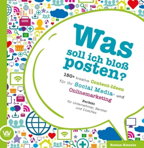 Bild: Was soll ich bloß posten? - 150+ kreative Content-Ideen für Social Media und Online Marketing