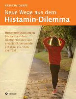 Bild: Neue Wege aus dem Histamin-Dilemma -  ein hoffnungsvolles Sachbuch für Betroffene