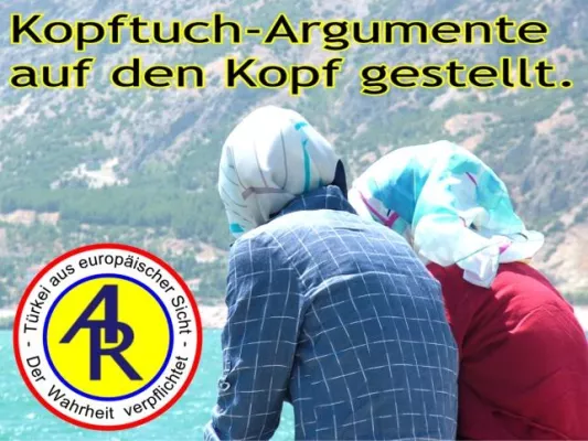 Bild: Aktuelle Türkei:    Argumentation bei Kopftuchverbot auf den Kopf gestellt