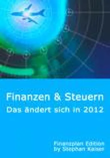 Finanzen und Steuern: Das ändert sich im Jahr 2012 Bild: Finanzen und Steuern: Das ändert sich im Jahr 2012