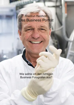 Das Business-Porträt von Friedrun Reinhold - Wie wähle ich denn richtigen Business-Fotografen aus? Bild: Das Business-Porträt von Friedrun Reinhold - Wie wähle ich denn richtigen Business-Fotografen aus?